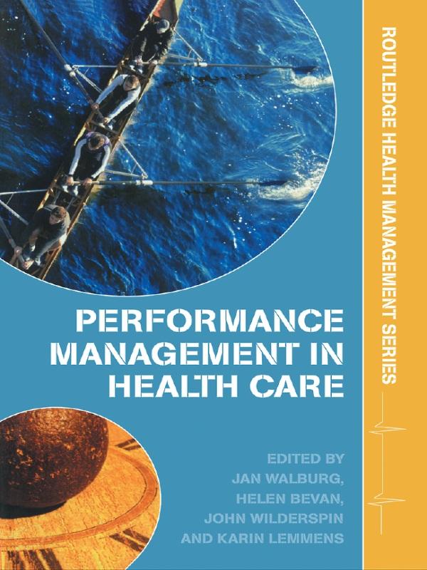 Performance Management in Healthcare by Helen Bevan, Jan Walburg, John Wilderspin, Karin Lemmens