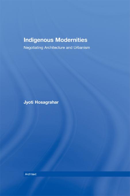 Indigenous Modernities by Jyoti Hosagrahar