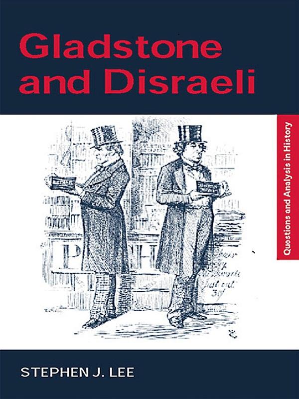 Gladstone and Disraeli by Stephen J. Lee