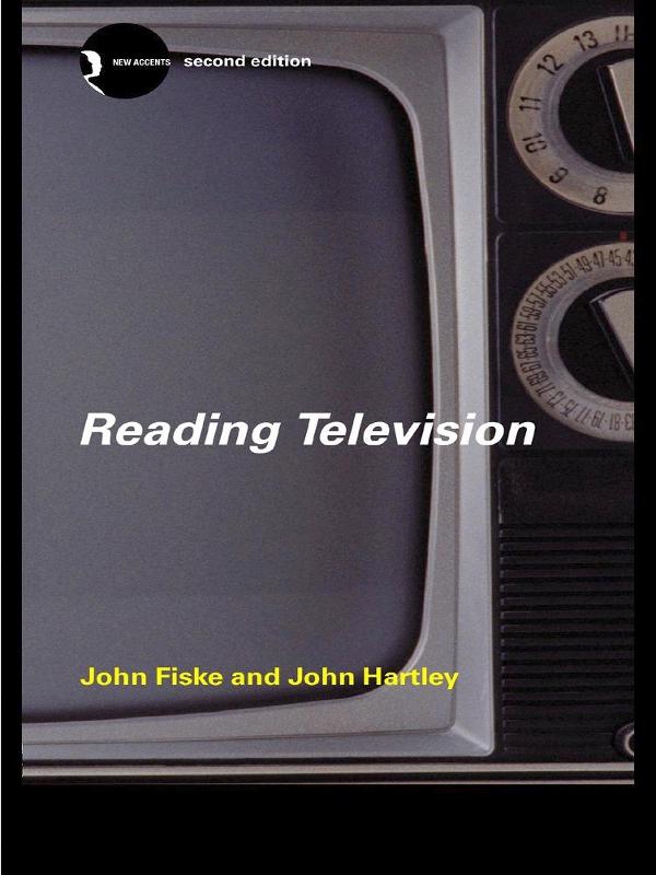 Reading Television by John Fiske, John Hartley