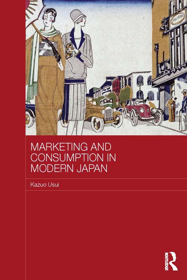 Marketing and Consumption in Modern Japan by Kazuo Usui