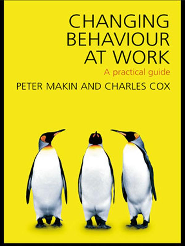 Changing Behaviour at Work by Charles J. Cox, Peter J. Makin