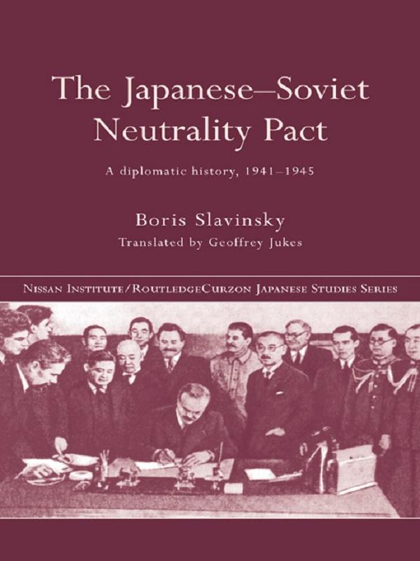 The Japanese-Soviet Neutrality Pact by Boris Slavinsky, Geoffrey Jukes
