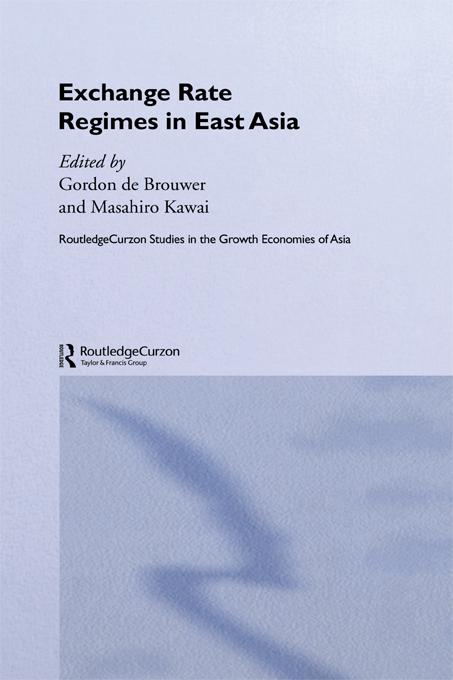 Exchange Rate Regimes in East Asia by Gordon de Brouwer, Masahiro Kawai