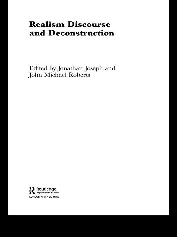 Realism Discourse and Deconstruction by John Michael Roberts, Jonathan Joseph