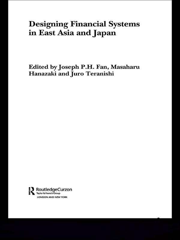 Designing Financial Systems for East Asia and Japan by Joseph Fan, Juro Teranishi, Masaharu Hanazaki