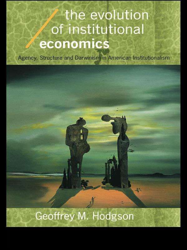 The Evolution of Institutional Economics by Geoffrey M Hodgson