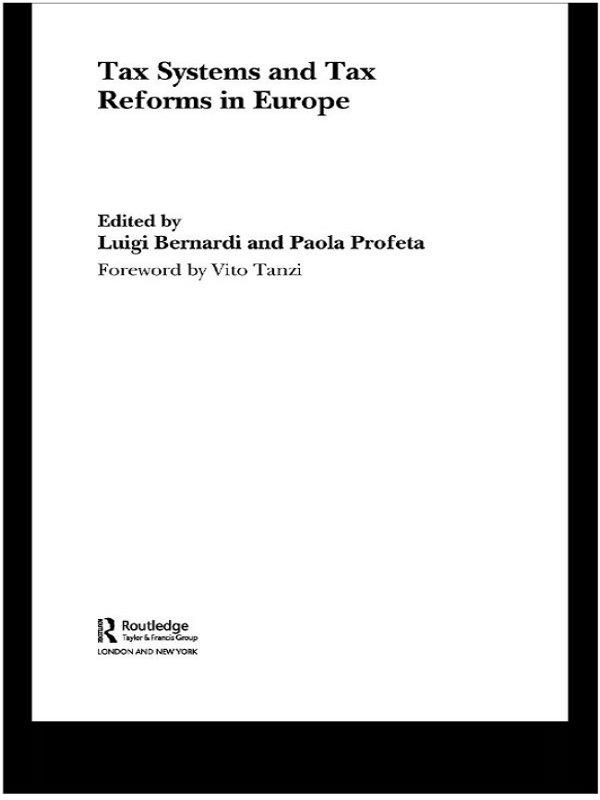 Tax Systems and Tax Reforms in Europe by Luigi Bernardi, Paola Profeta