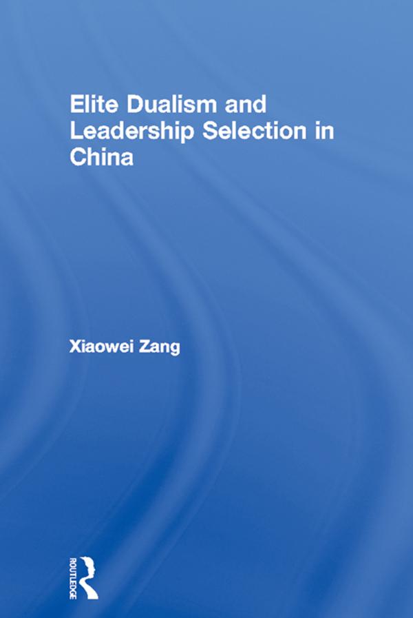 Elite Dualism and Leadership Selection in China