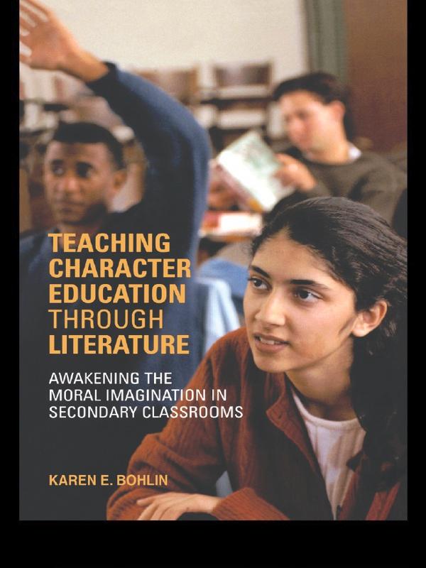 Teaching Character Education through Literature by Karen Bohlin