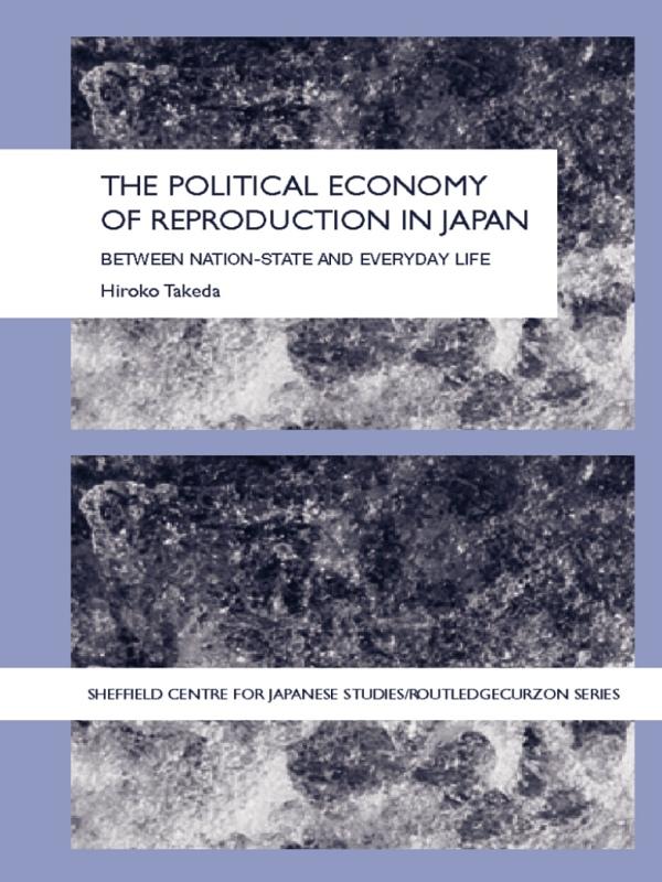 The Political Economy of Reproduction in Japan by Takeda Hiroko