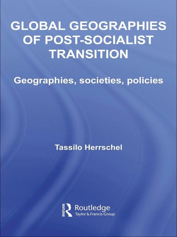Global Geographies of Post-Socialist Transition by Tassilo Herrschel
