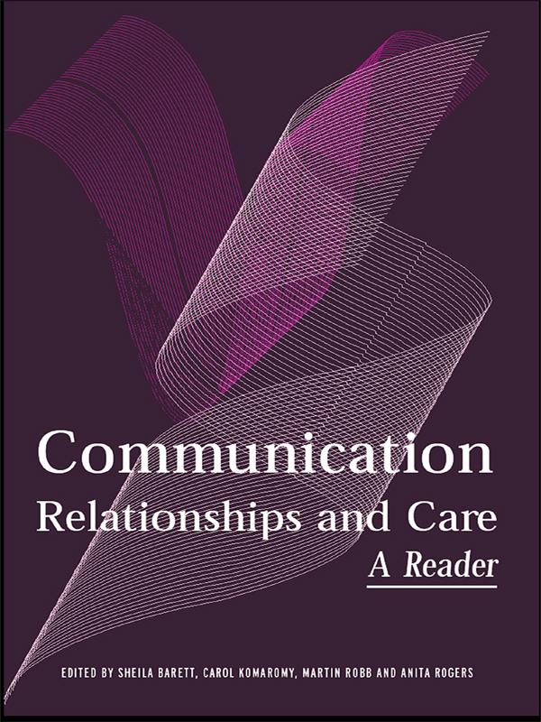 Communication, Relationships and Care by Anita Rogers, Carol Komaromy, Martin Robb, Sheila Barrett