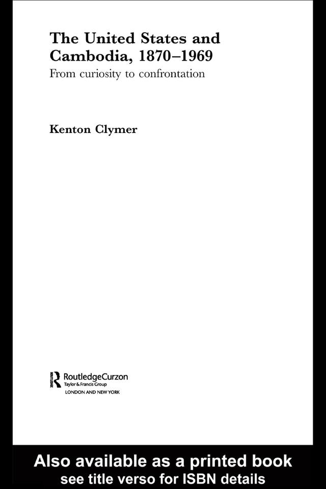 The United States and Cambodia, 1870-1969 by Kenton Clymer