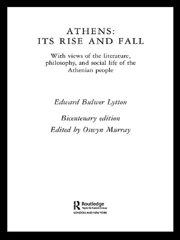 Athens: Its Rise and Fall by Edward Bulwer Lytton, Oswyn Murray