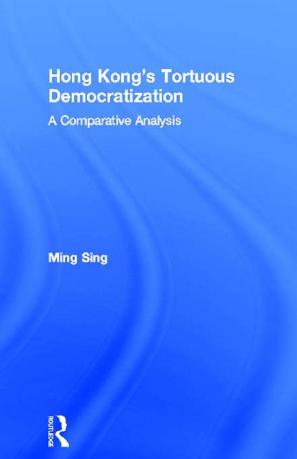 Hong Kong's Tortuous Democratization by Ming Sing