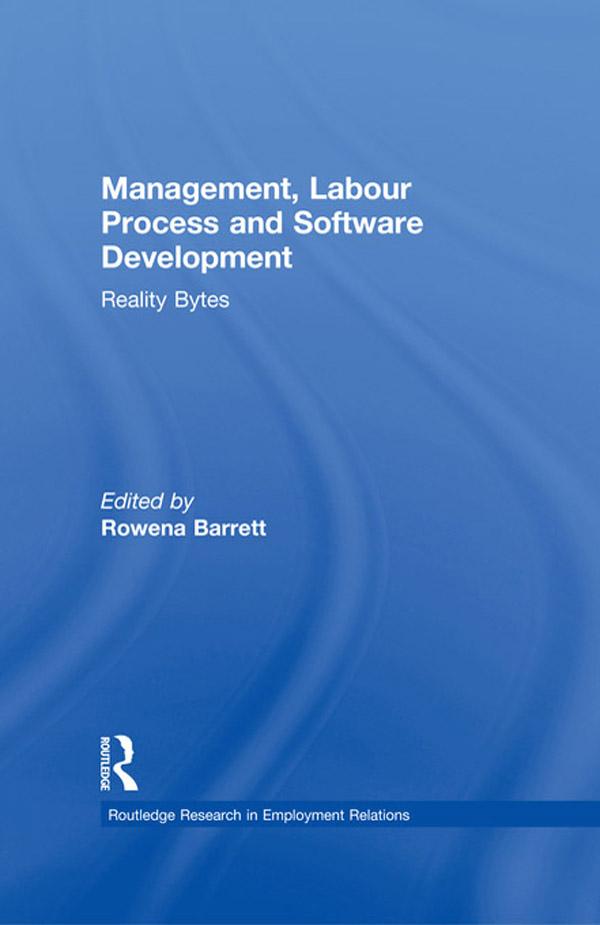 Management, Labour Process and Software Development by Rowena Barrett