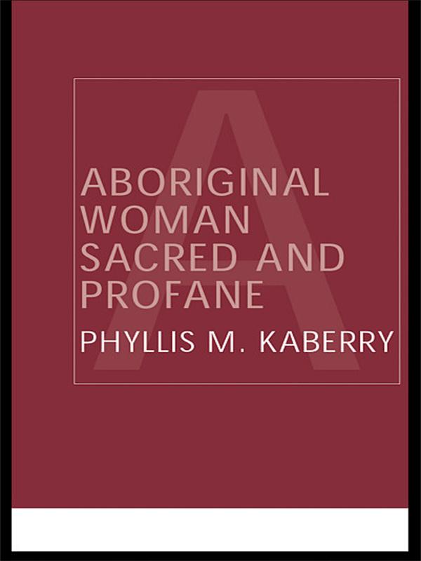 Aboriginal Woman Sacred and Profane by Phyllis Kaberry