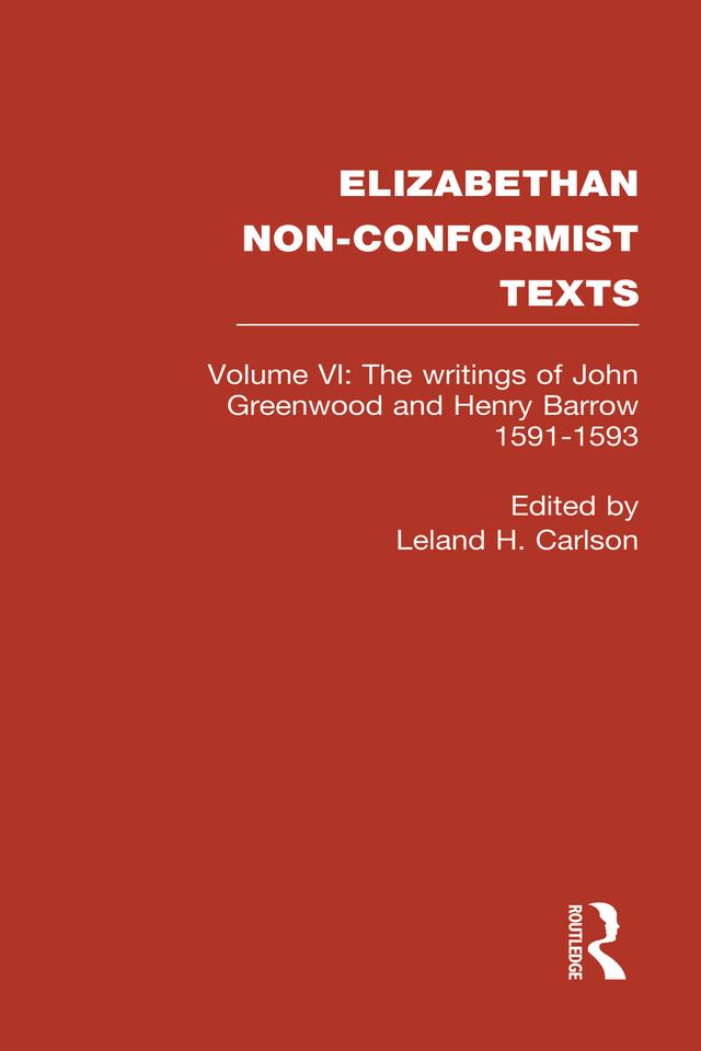 The Writings of John Greenwood and Henry Barrow 1591-1593 by John Greenwood