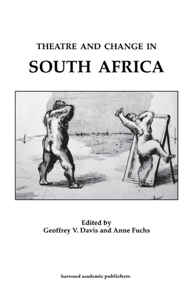 Theatre & Change in South Africa by Anne Fuchs, Geoffrey Davis