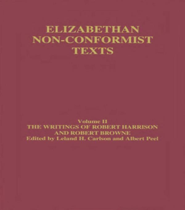 The Writings of Robert Harrison and Robert Browne by Albert Peel, Leland Carlson