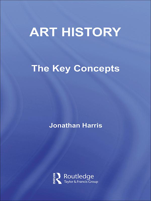 Art History: The Key Concepts by Jonathan Harris