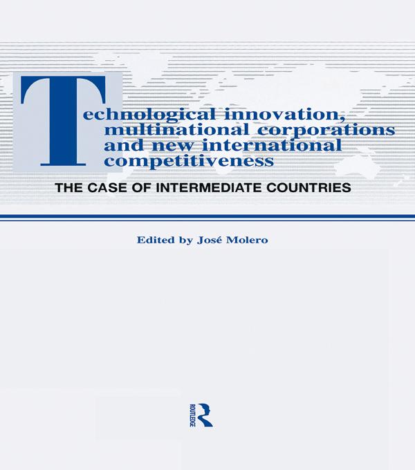 Technological Innovations, Multinational Corporations and the New International Competitiveness by Jos Molero