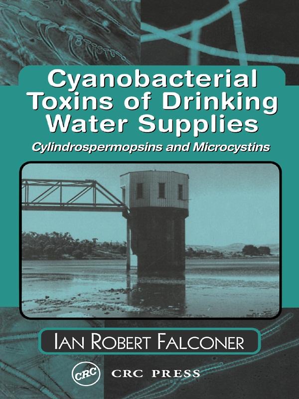 Cyanobacterial Toxins of Drinking Water Supplies by Ian Robert Falconer