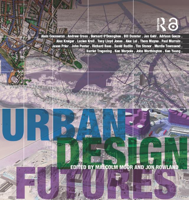 Urban Design Futures by Jon Rowland, Malcolm Moor