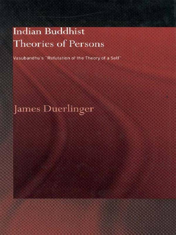 Indian Buddhist Theories of Persons by James Duerlinger