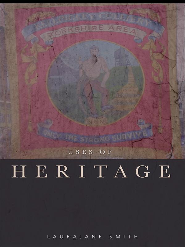Uses of Heritage by Laurajane Smith
