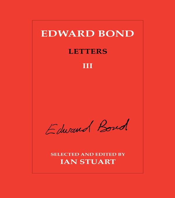 Edward Bond: Letters 3 by Ian Stuart