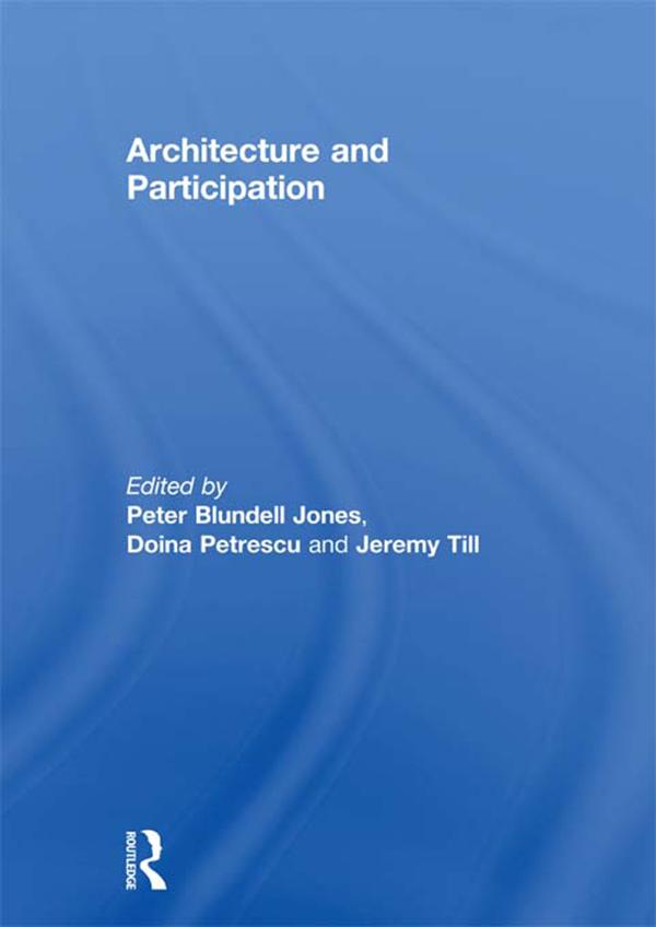 Architecture and Participation by Doina Petrescu, Jeremy Till, Peter Blundell Jones
