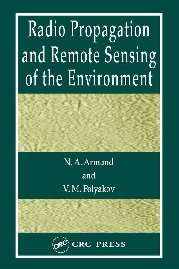 Radio Propagation and Remote Sensing of the Environment by N.A. Armand, V.M. Polyakov