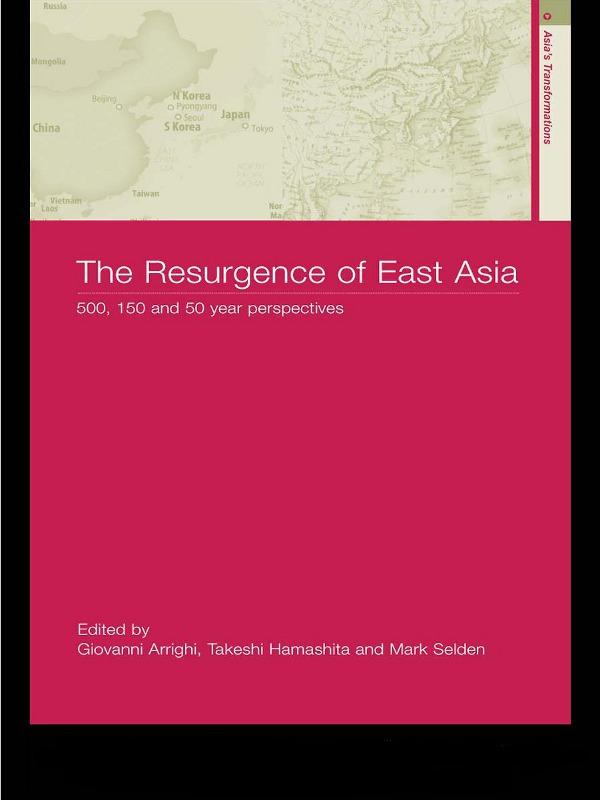 The Resurgence of East Asia by Giovanni Arrighi, Mark Selden, Takeshi Hamashita