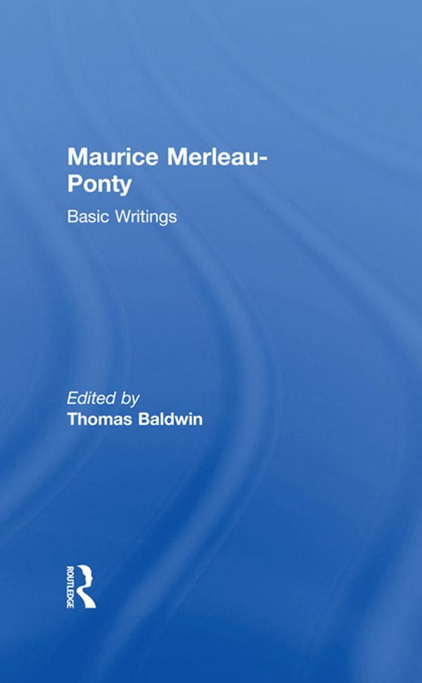 Maurice Merleau-Ponty: Basic Writings by Thomas Baldwin