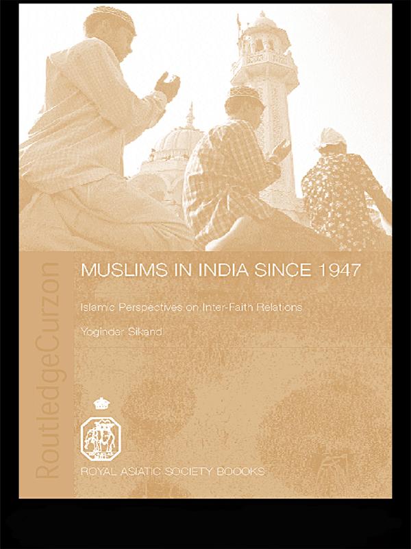 Muslims in India Since 1947 by Yoginder Sikand