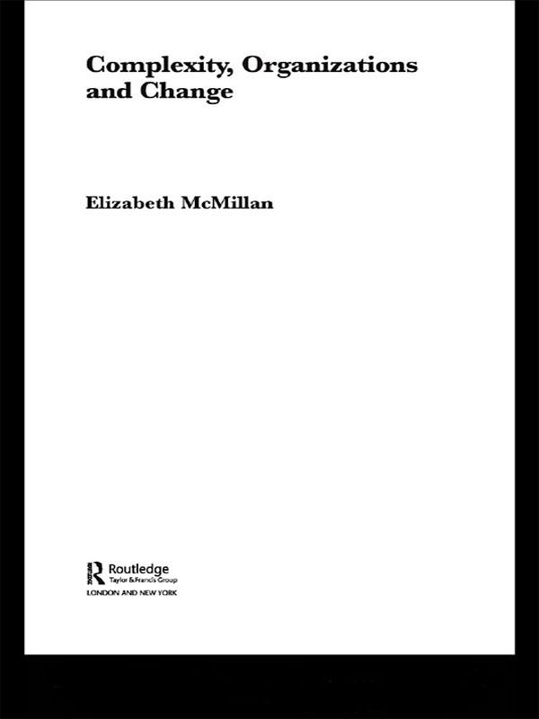 Complexity, Organizations and Change by Elizabeth McMillan