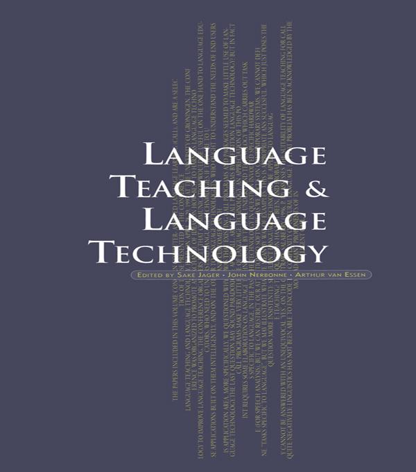 Language Teaching and Language Technology by Arthur van Essen, John Nerbonne, Sake Jager