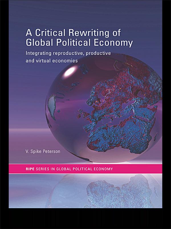 A Critical Rewriting of Global Political Economy by V. Spike Peterson