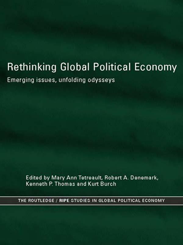 Rethinking Global Political Economy by Kenneth P. Thomas, Kurt Burch, Mary Ann Tétreault, Robert A. Denemark