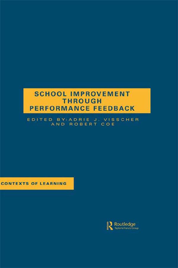 School Improvement Through Performance Feedback by A.J. Visscher, R. Coe