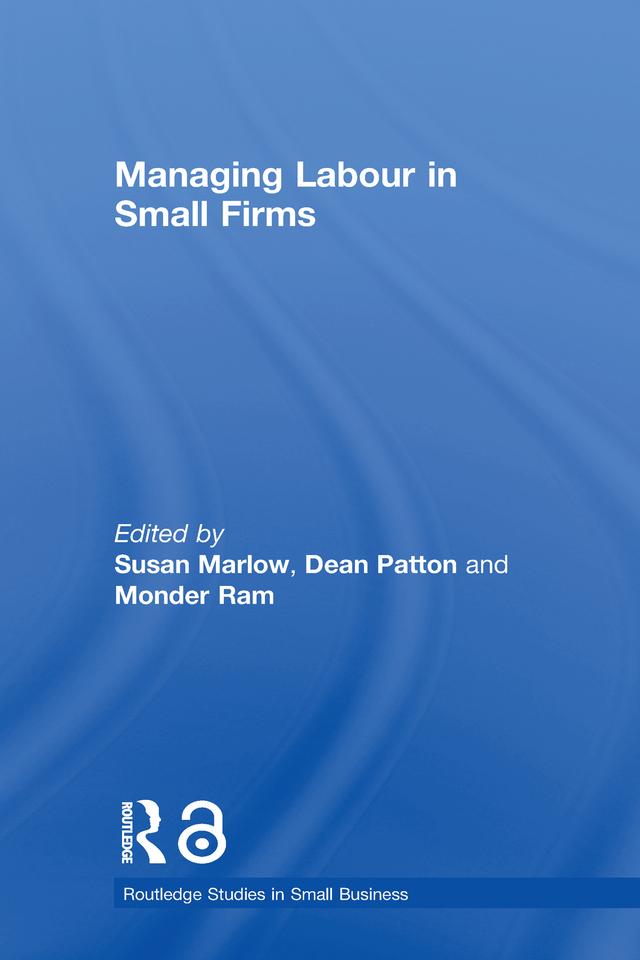 Managing Labour in Small Firms by Dean Patton, Monder Ram, Susan Marlow