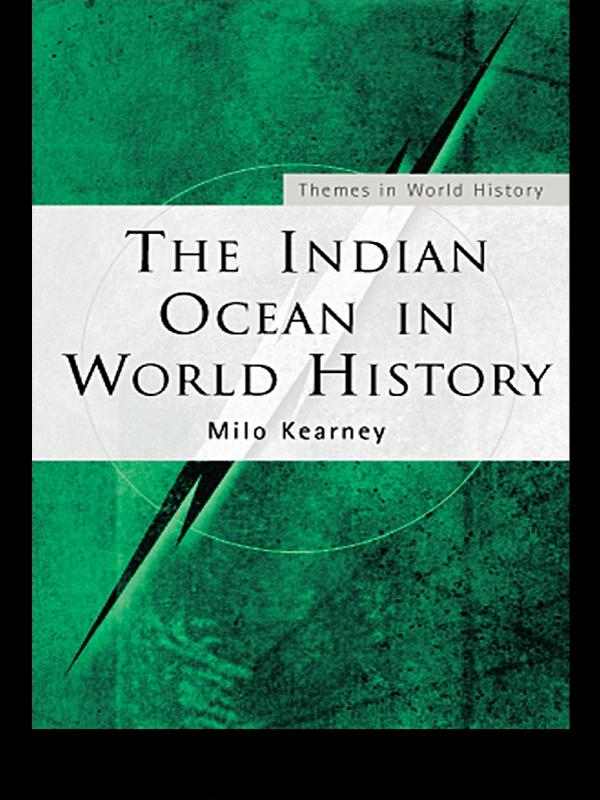 The Indian Ocean in World History by Milo Kearney