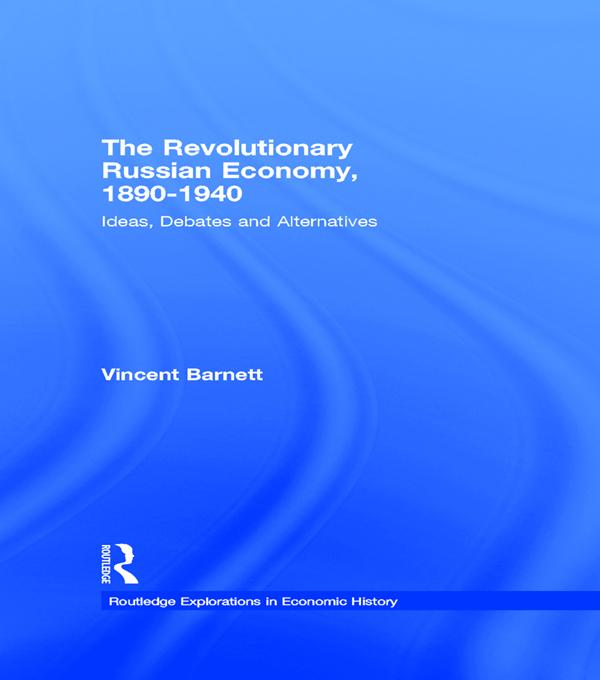 The Revolutionary Russian Economy, 1890-1940 by Vincent Barnett