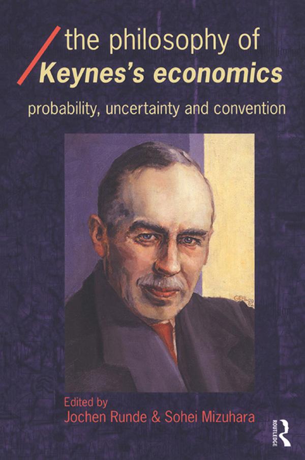 The Philosophy of Keynes' Economics by Jochen Runde, Sohei Mizuhara