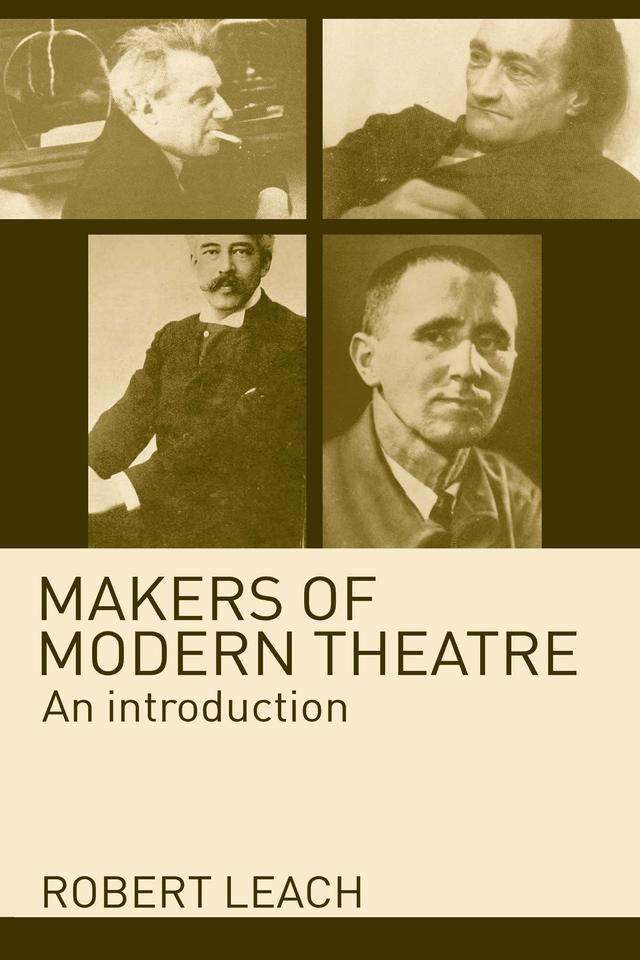Makers of Modern Theatre by Robert Leach