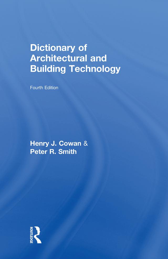 Dictionary of Architectural and Building Technology by Henry Cowan, Peter Smith
