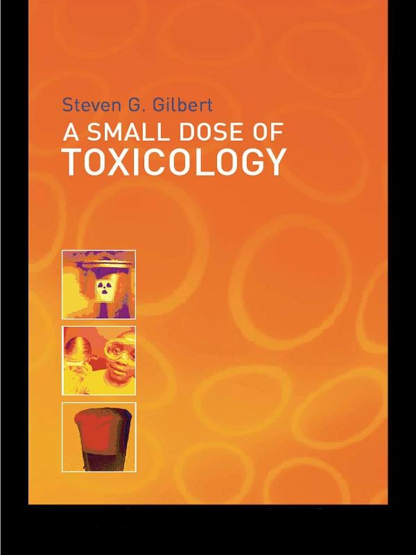 A Small Dose of Toxicology by Steven G. Gilbert