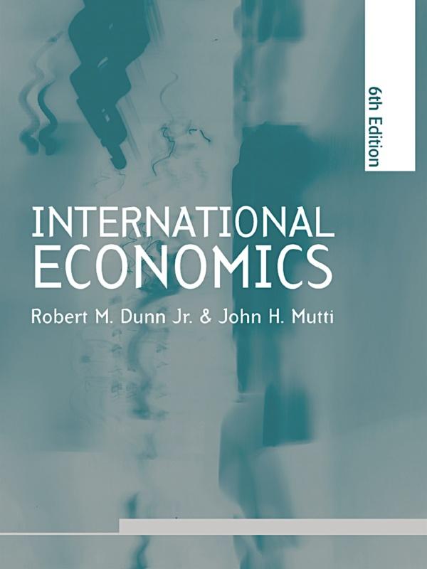 International Economics sixth edition by John H. Mutti, Robert M. Dunn